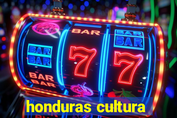 honduras cultura